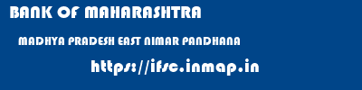 BANK OF MAHARASHTRA  MADHYA PRADESH EAST NIMAR PANDHANA   ifsc code